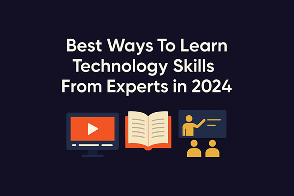 Best Ways To Learn Technology Skills From Experts in 2024